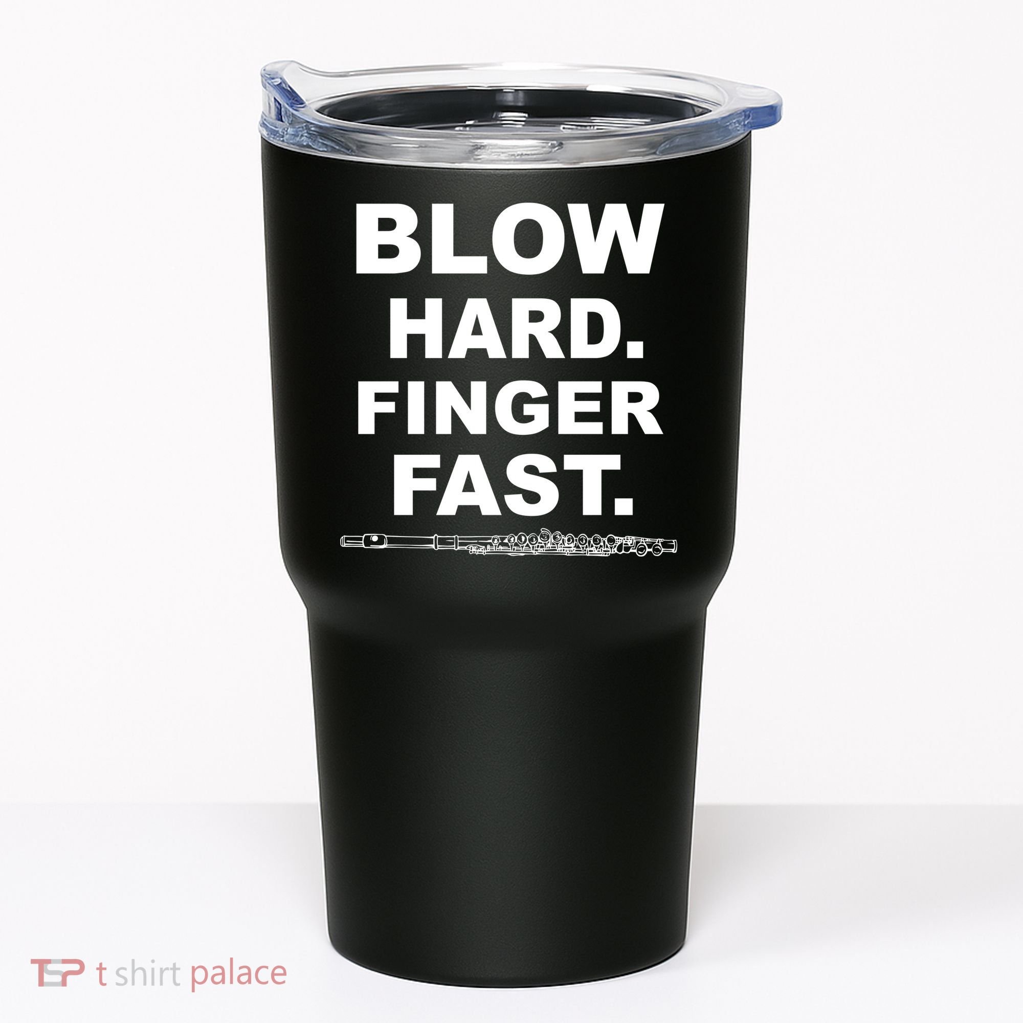 Blow Hard Finger Fast Flute Tumbler