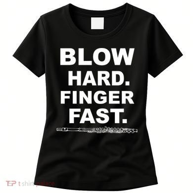 Blow Hard Finger Fast Flute Women's T-Shirt