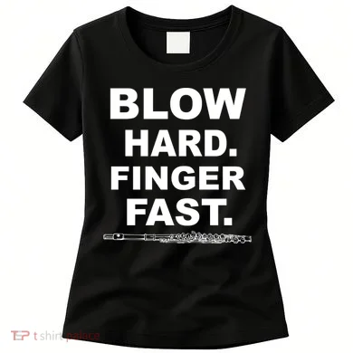 Blow Hard Finger Fast Flute Women's T-Shirt