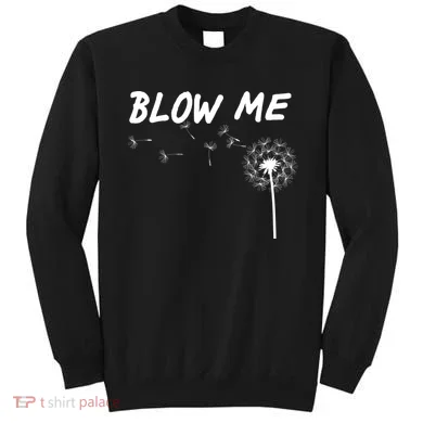 Blow Me Dandelion Sweatshirt
