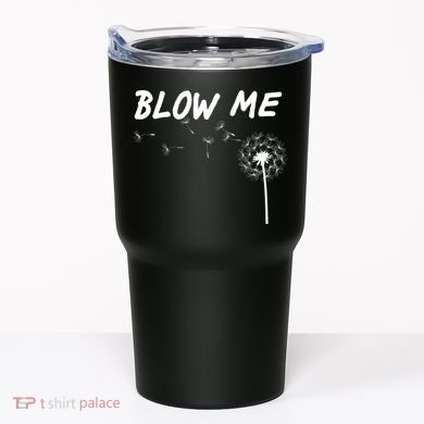 Blow Me Dandelion Tumbler