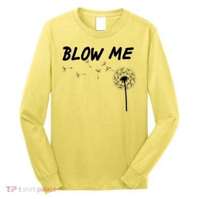 Blow Me Dandelion Long Sleeve Shirt