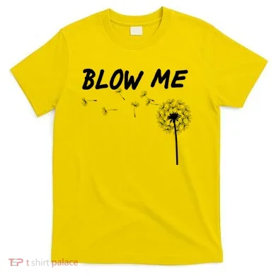 Blow Me Dandelion T-Shirt