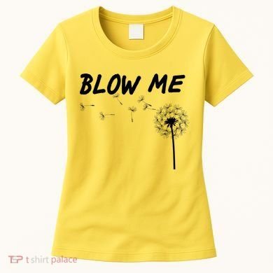 Blow Me Dandelion Women's T-Shirt