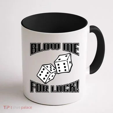 Blow Me For Luck Coffee Mug back