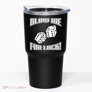 Blow Me For Luck Tumbler