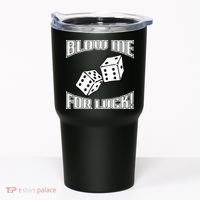 Blow Me For Luck Tumbler thumb 0
