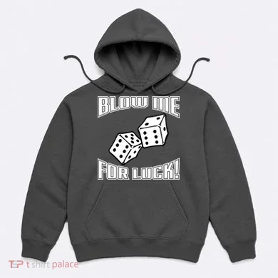 Blow Me For Luck Hoodie