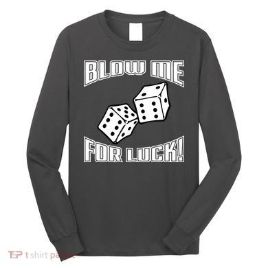 Blow Me For Luck Long Sleeve Shirt