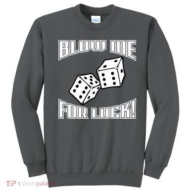 Blow Me For Luck Sweatshirt