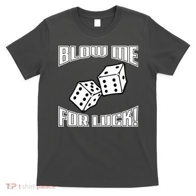 Blow Me For Luck T-Shirt