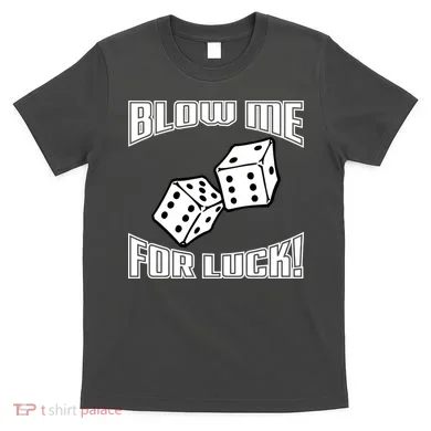 Blow Me For Luck T-Shirt