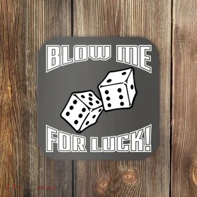 Blow Me For Luck Coaster