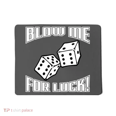 Blow Me For Luck Mousepad