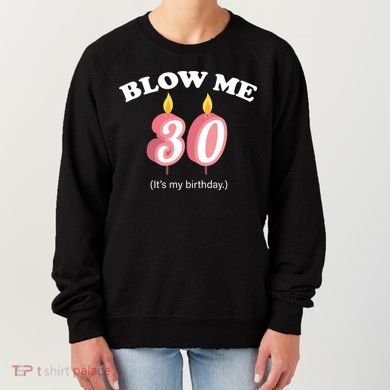 Blow Me It's My 30th Birthday Women's Sweatshirt