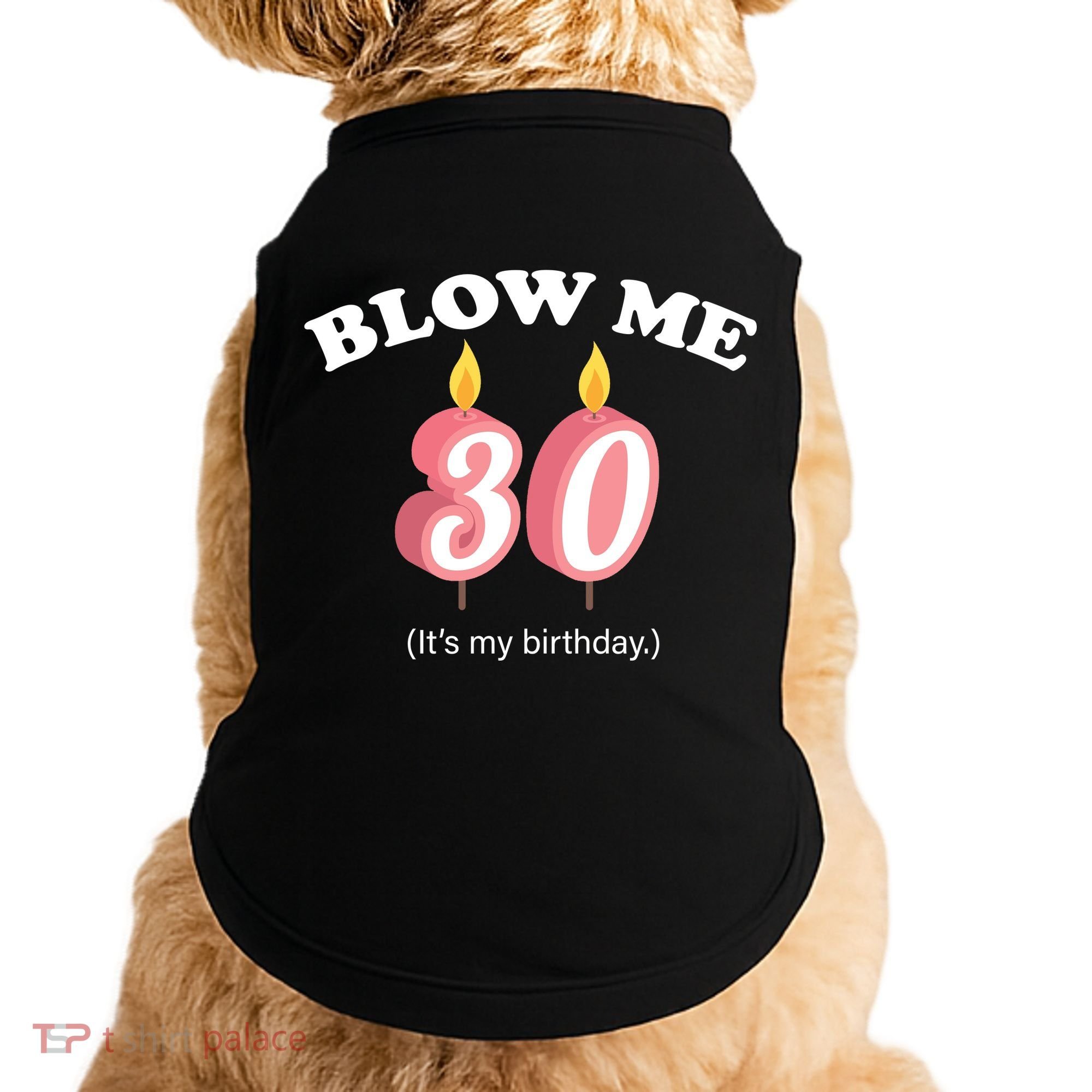 Blow Me It's My 30th Birthday Doggie Tank