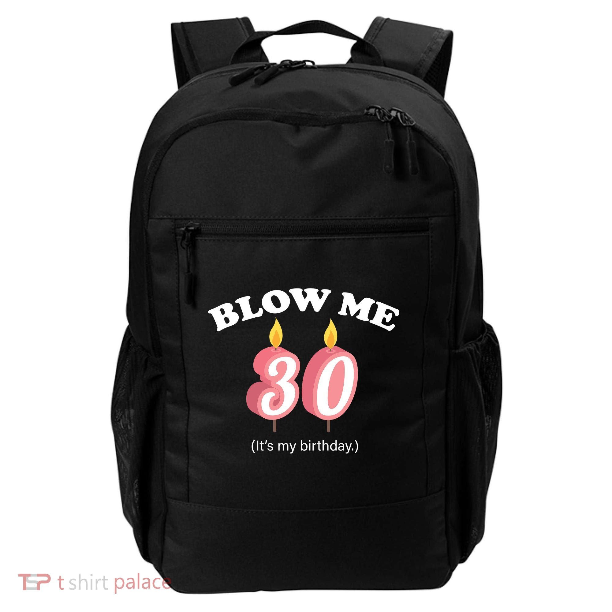 Blow Me It's My 30th Birthday Backpack