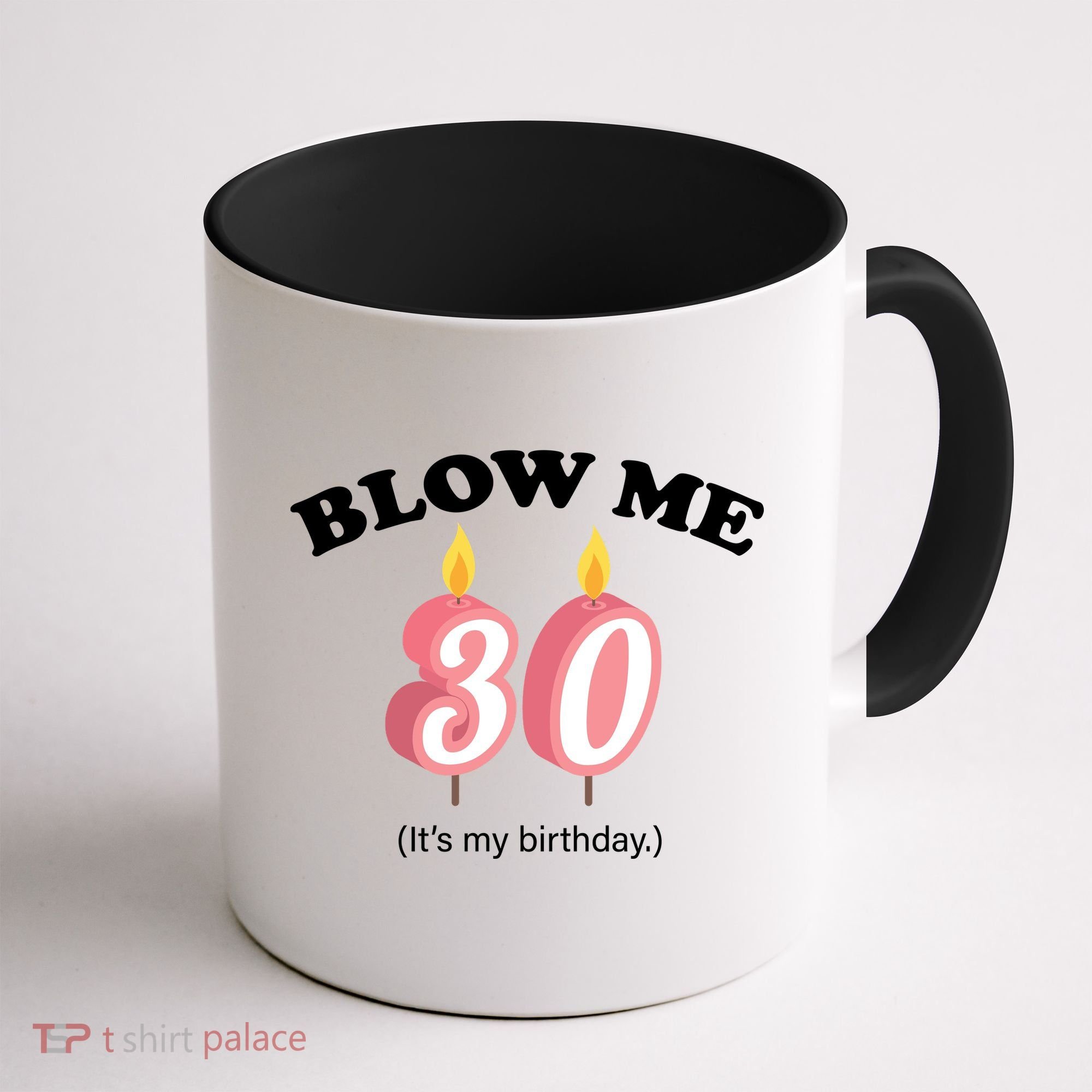 Blow Me It's My 30th Birthday Coffee Mug