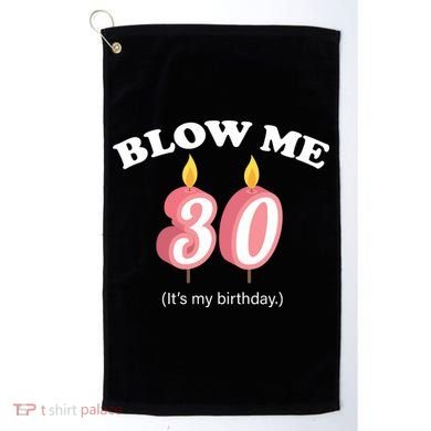 Blow Me It's My 30th Birthday Golf Towel
