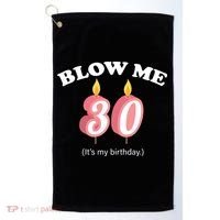 Blow Me It's My 30th Birthday Golf Towel thumb 0