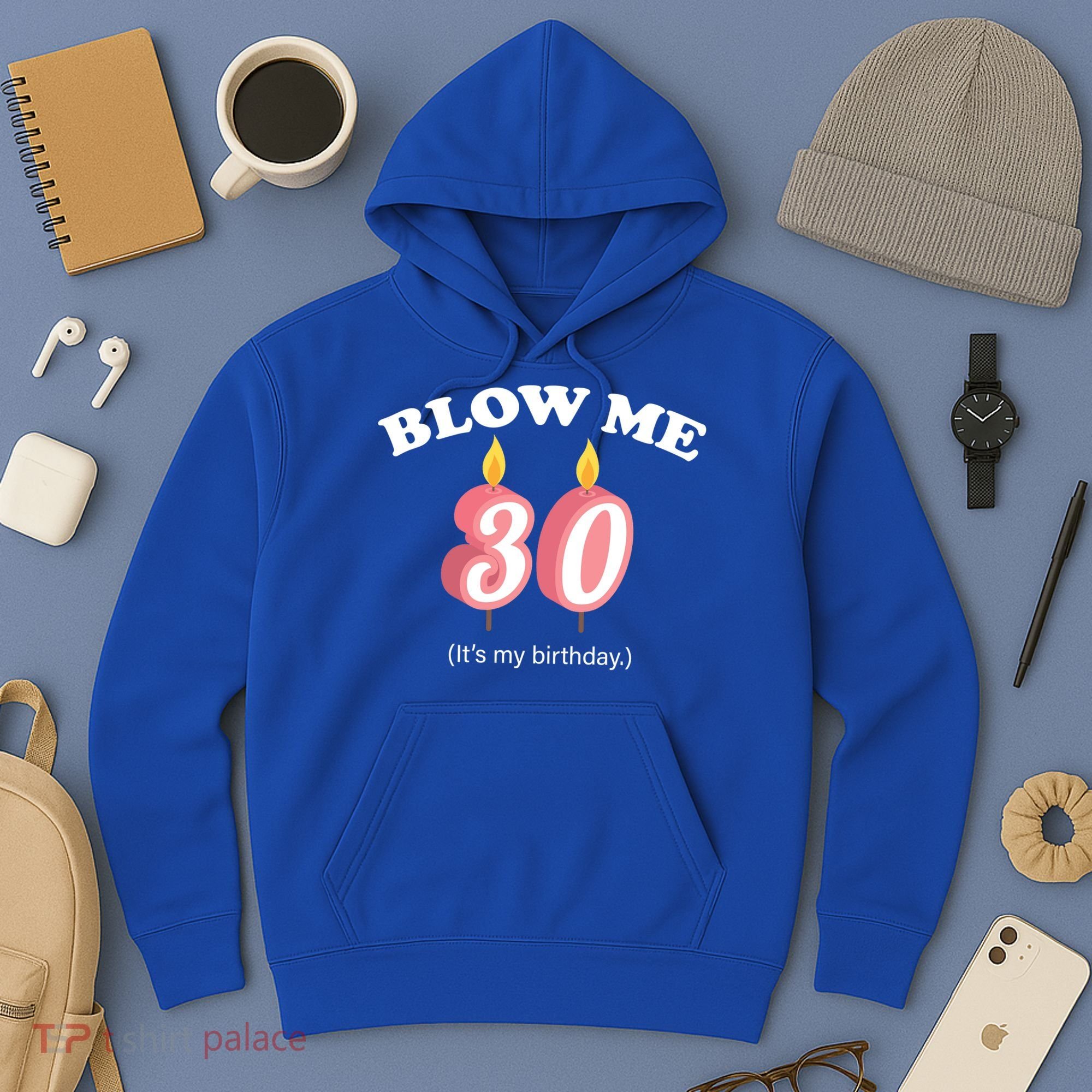 Blow Me It's My 30th Birthday Hoodie