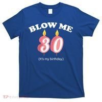 Blow Me It's My 30th Birthday T-Shirt thumb 0