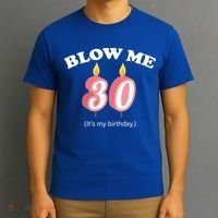 Blow Me It's My 30th Birthday T-Shirt thumb 3