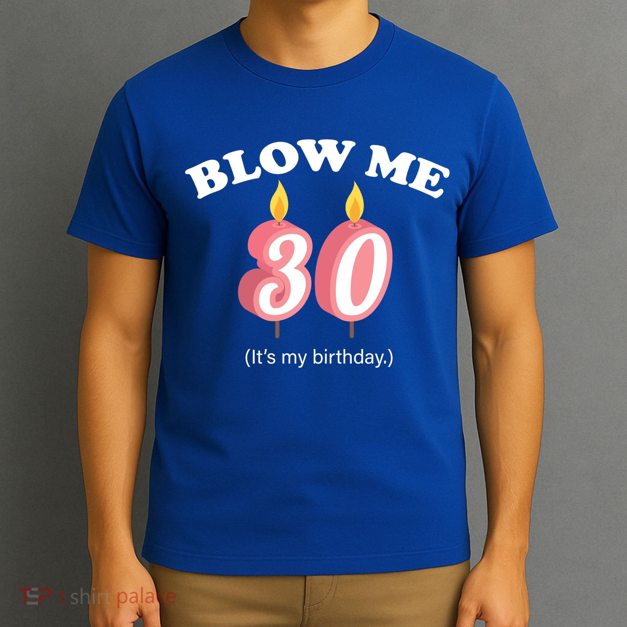 Blow Me It's My 30th Birthday T-Shirt