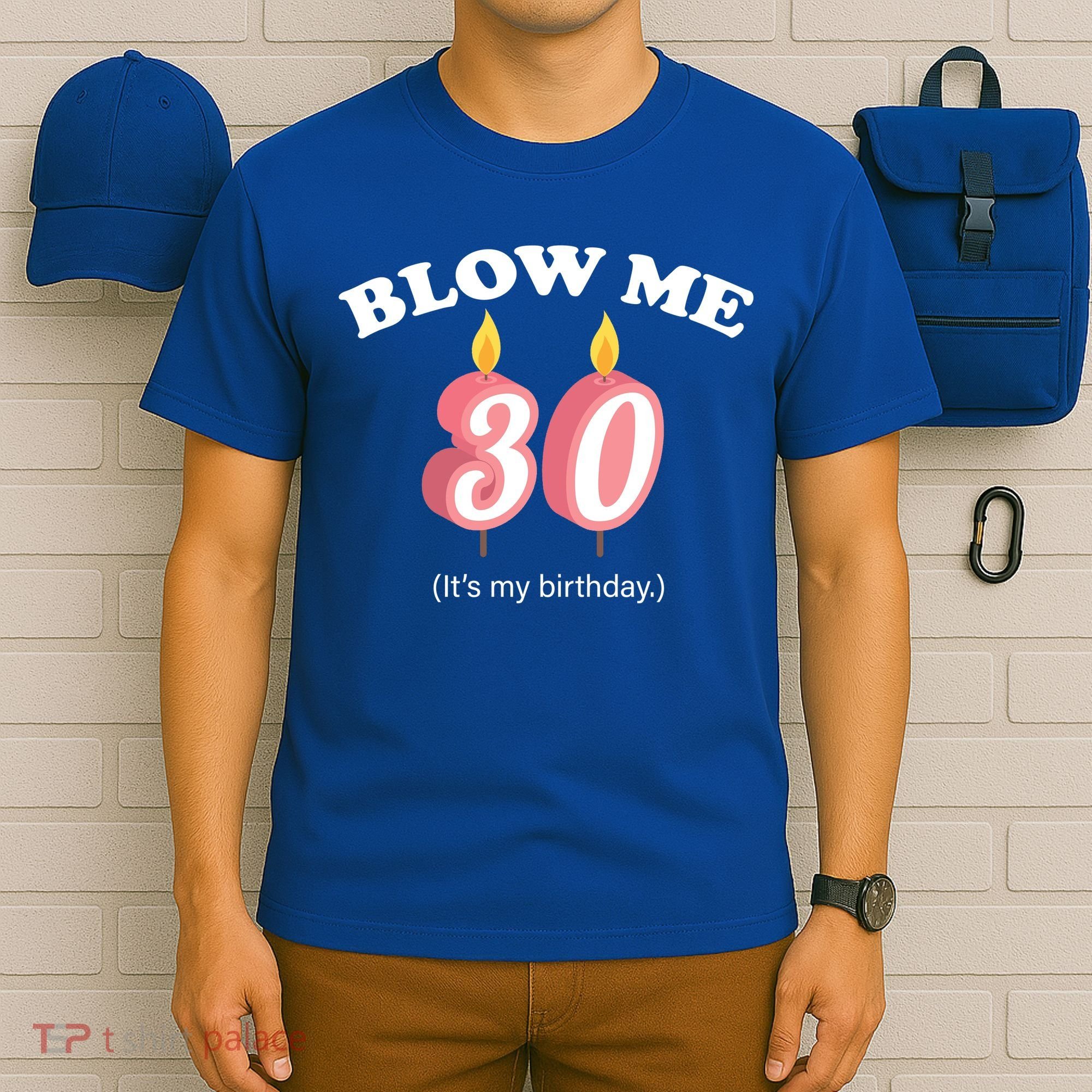 Blow Me It's My 30th Birthday T-Shirt