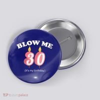 Blow Me It's My 30th Birthday Button thumb 0