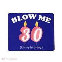 Blow Me It's My 30th Birthday Mousepad thumb 0