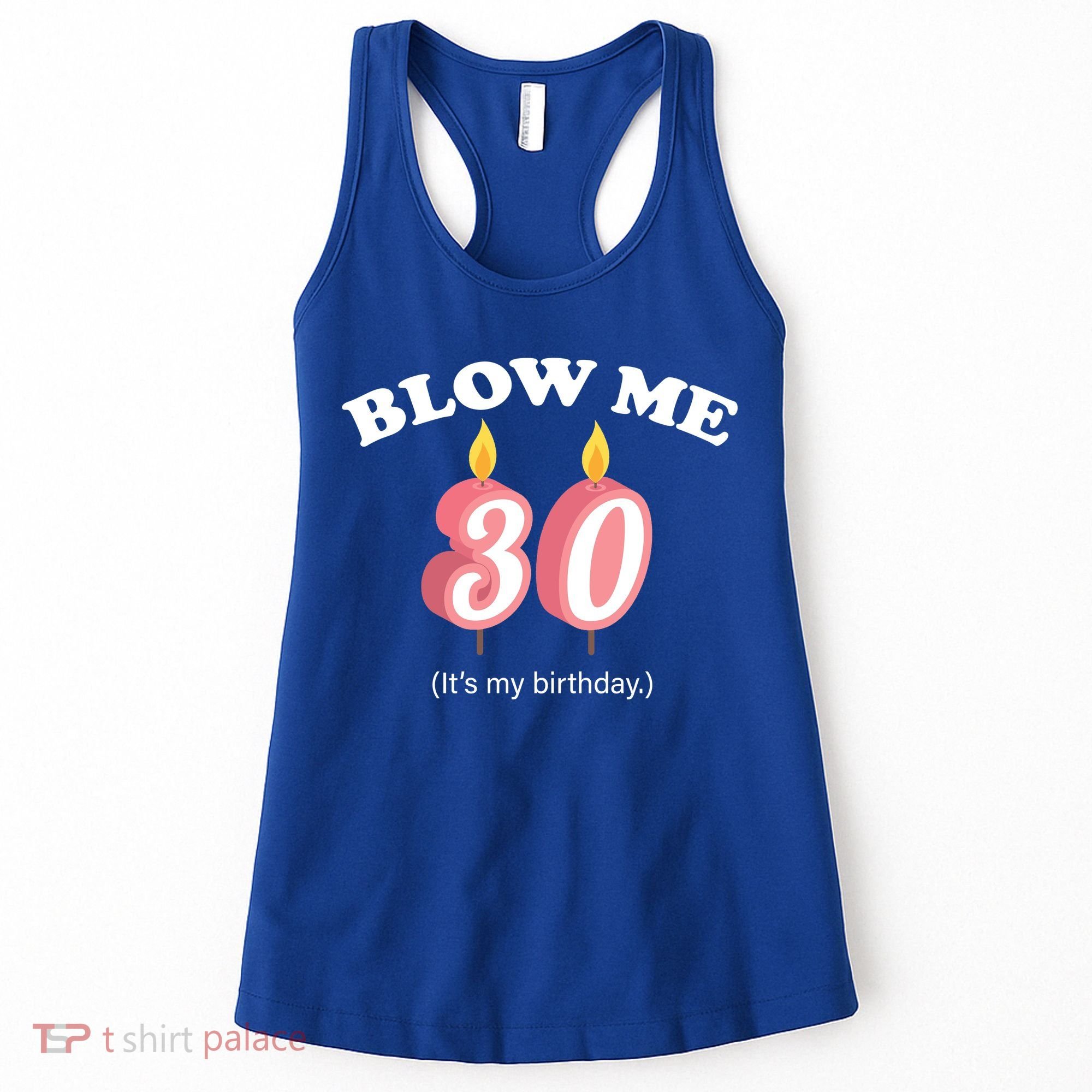 Blow Me It's My 30th Birthday Women's Tank Top