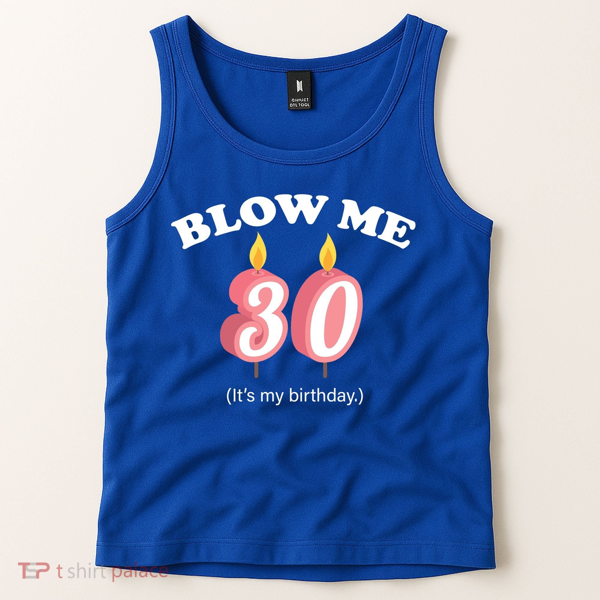 Blow Me It's My 30th Birthday Tank Top