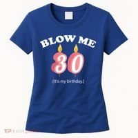 Blow Me It's My 30th Birthday Women's T-Shirt thumb 0