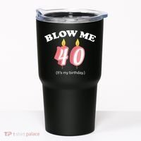 Blow Me It's My 40th Birthday Tumbler thumb 0