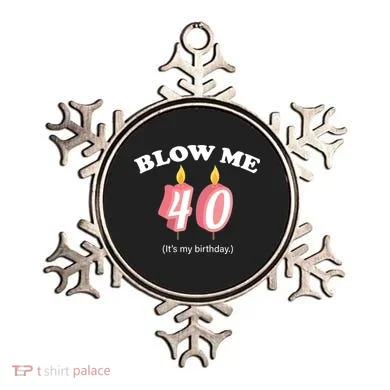 Blow Me It's My 40th Birthday Ornament