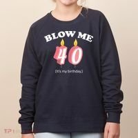 Blow Me It's My 40th Birthday Women's Sweatshirt thumb 0