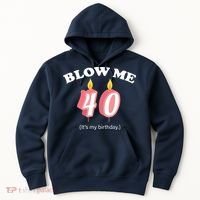Blow Me It's My 40th Birthday Hoodie thumb 0
