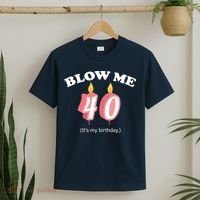 Blow Me It's My 40th Birthday T-Shirt thumb 2