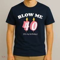 Blow Me It's My 40th Birthday T-Shirt thumb 3