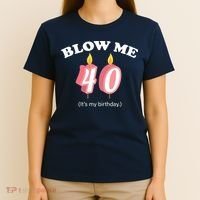 Blow Me It's My 40th Birthday T-Shirt thumb 4