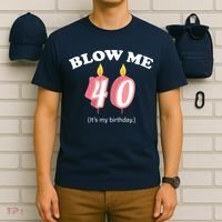 Blow Me It's My 40th Birthday T-Shirt thumb 6