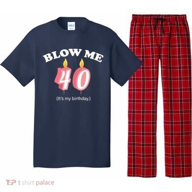Blow Me It's My 40th Birthday Pajama Set