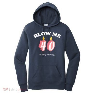 Blow Me It's My 40th Birthday Women's Hoodie