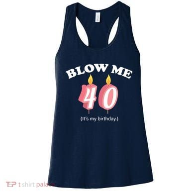 Blow Me It's My 40th Birthday Women's Tank Top