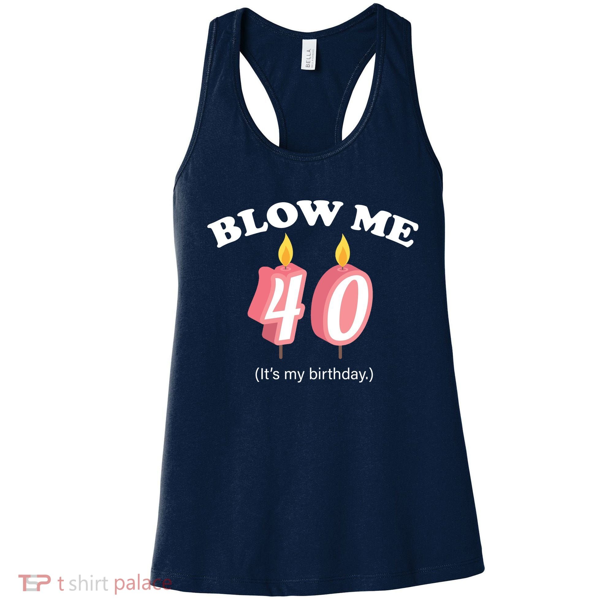 Blow Me It's My 40th Birthday Women's Tank Top