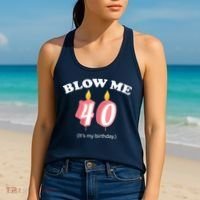 Blow Me It's My 40th Birthday Women's Tank Top thumb 2