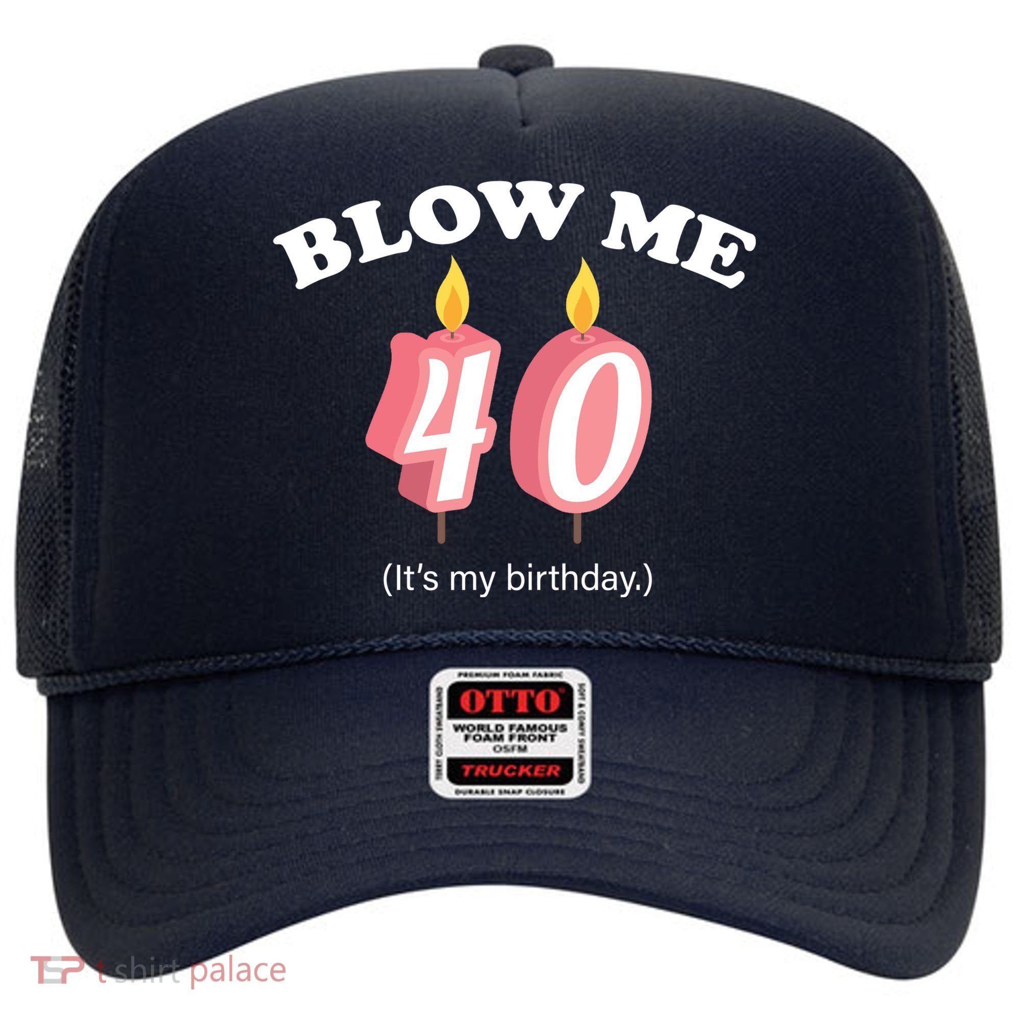 Blow Me It's My 40th Birthday Hat