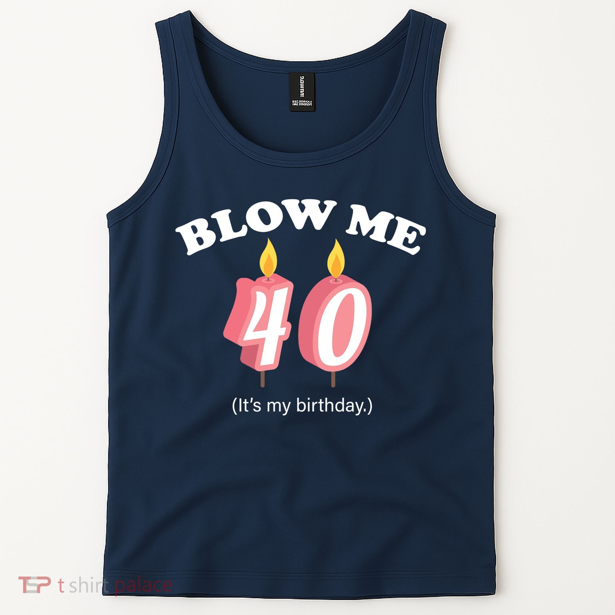 Blow Me It's My 40th Birthday Tank Top