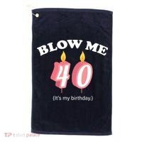 Blow Me It's My 40th Birthday Golf Towel thumb 0